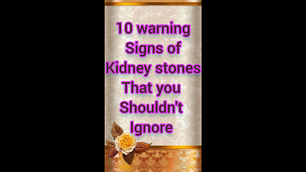 Warning signs of Kidney stones That you Shouldn't Ignore