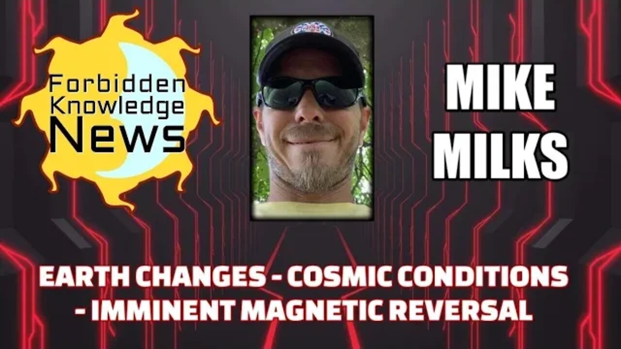 Earth Changes - Cosmic Conditions - Imminent Magnetic Reversal w/ Mike Milks