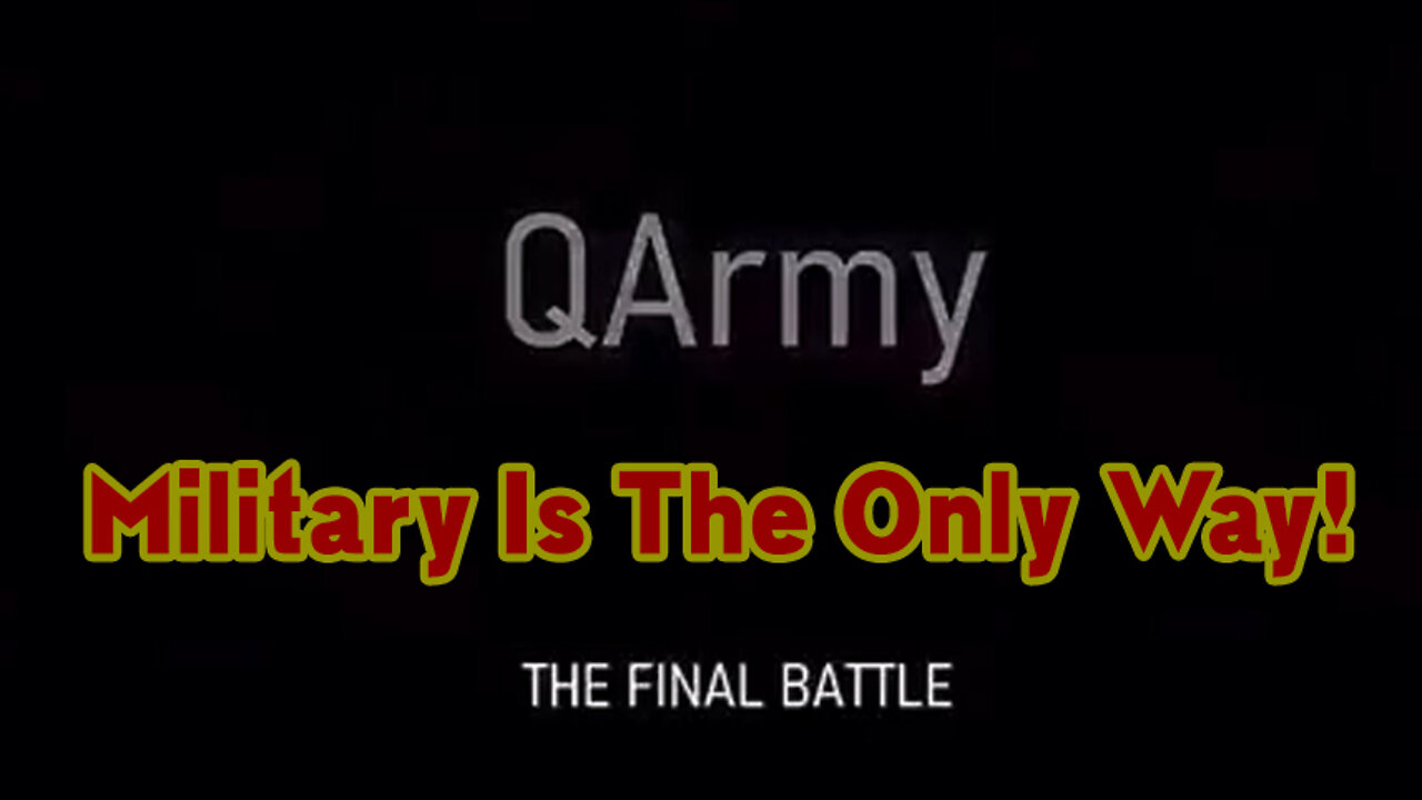 Q Army - The Final Battle - For God And Humanity - Military Is The Only Way!