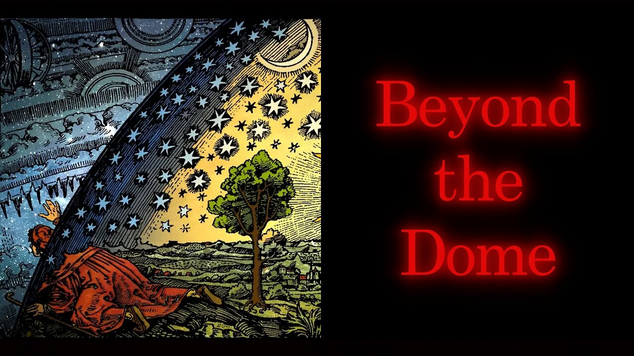 Beyond the Dome | What is Flat Earth REALLY Up Against (YouTube CENSORED)