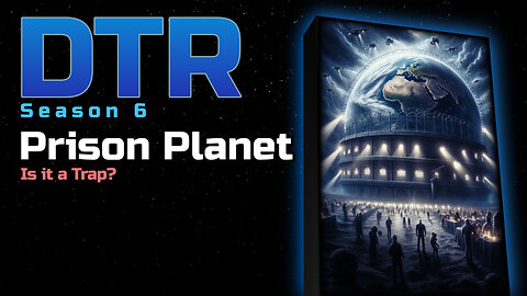 DTR S6 EP 565: Prison Planet