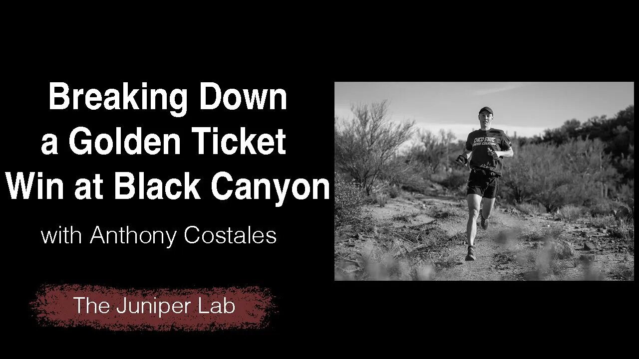 Winning a Golden Ticket at Black Canyon 100k with Anthony Costales #47