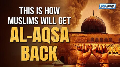 THIS IS HOW MUSLIMS WILL GET AL-AQSA BACK