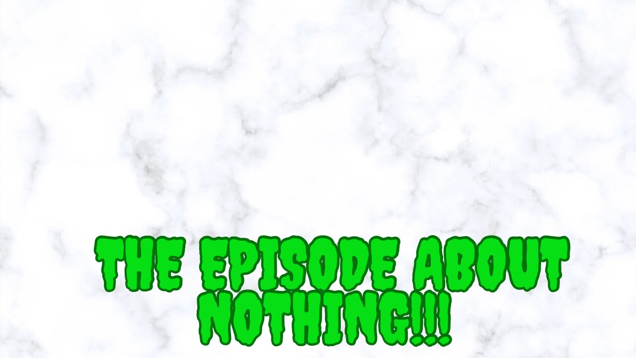 Mad Mid Monday! - The Episode About Nothing!