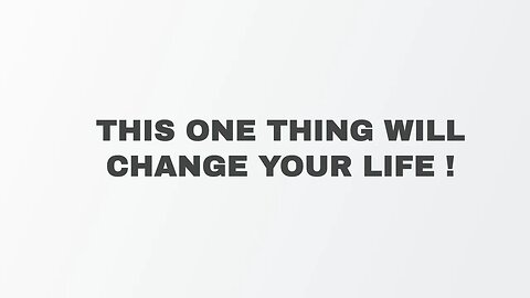 This One Thing Will Change Your Life