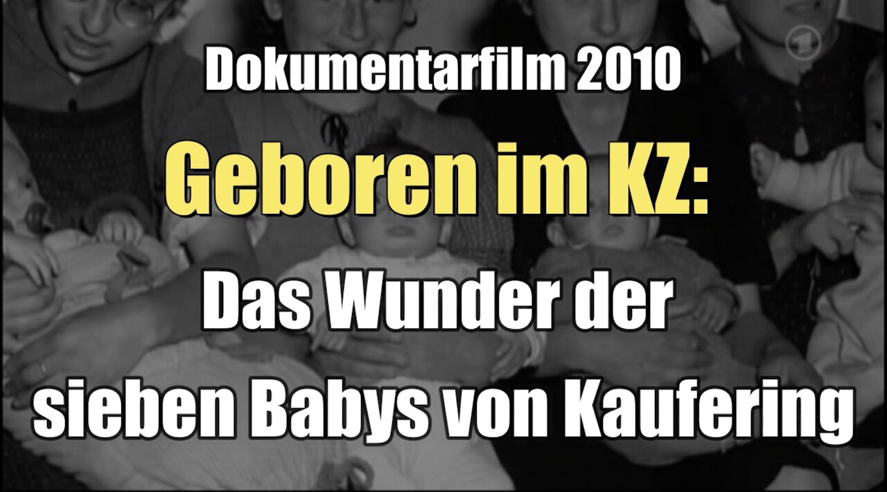 Geboren im KZ: Das Wunder der sieben Babys von Kaufering (Dokumentarfilm I 2010)