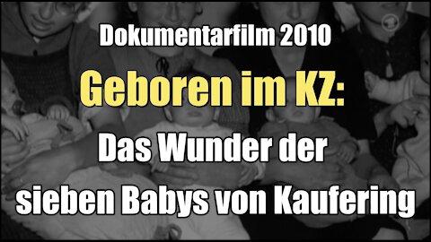 Geboren im KZ: Das Wunder der sieben Babys von Kaufering (Dokumentarfilm I 2010)