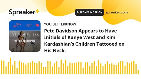 Pete Davidson Appears to Have Initials of Kanye West and Kim Kardashian’s Children Tattooed on His N