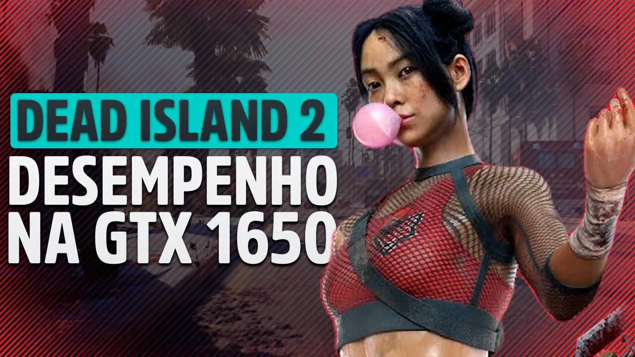 DEAD ISLAND 2 NA GTX 1650 - SERÁ QUE A GUERREIRA AGUENTOU? (Baixo/Médio/Alto)