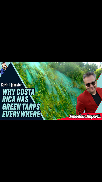 WHY COSTA RICA HAS GREEN TARPS EVERYWHERE