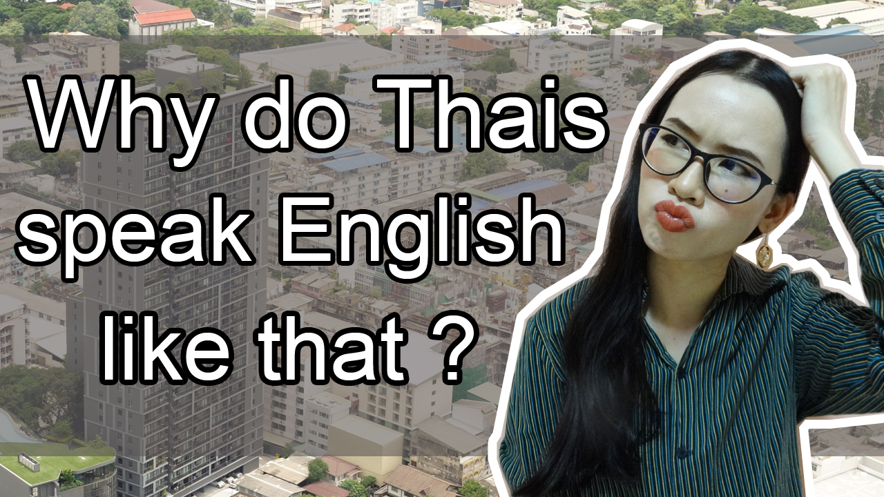 Why do Thais speak English like that?