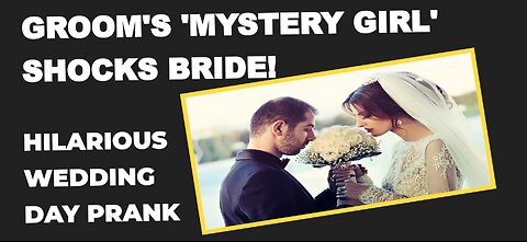 Hilarious Wedding Day Prank: Groom's 'Mystery Girl' Shocks Bride!"