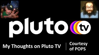 My Thoughts on Pluto TV (Courtesy of POPS) [With Bloopers]