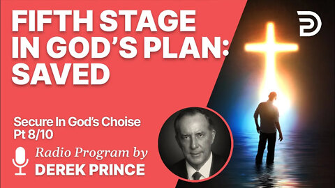 Secure In God's Choice 8 of 10 - Fifth Stage: Saved