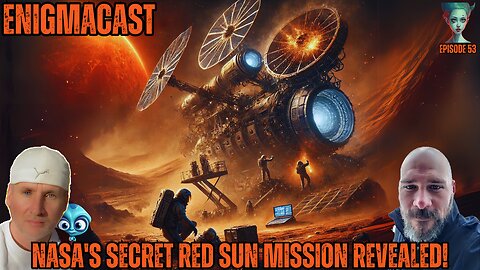 NASA's SECRET Red Sun Mission Revealed! #EnigmaCast Episode 53