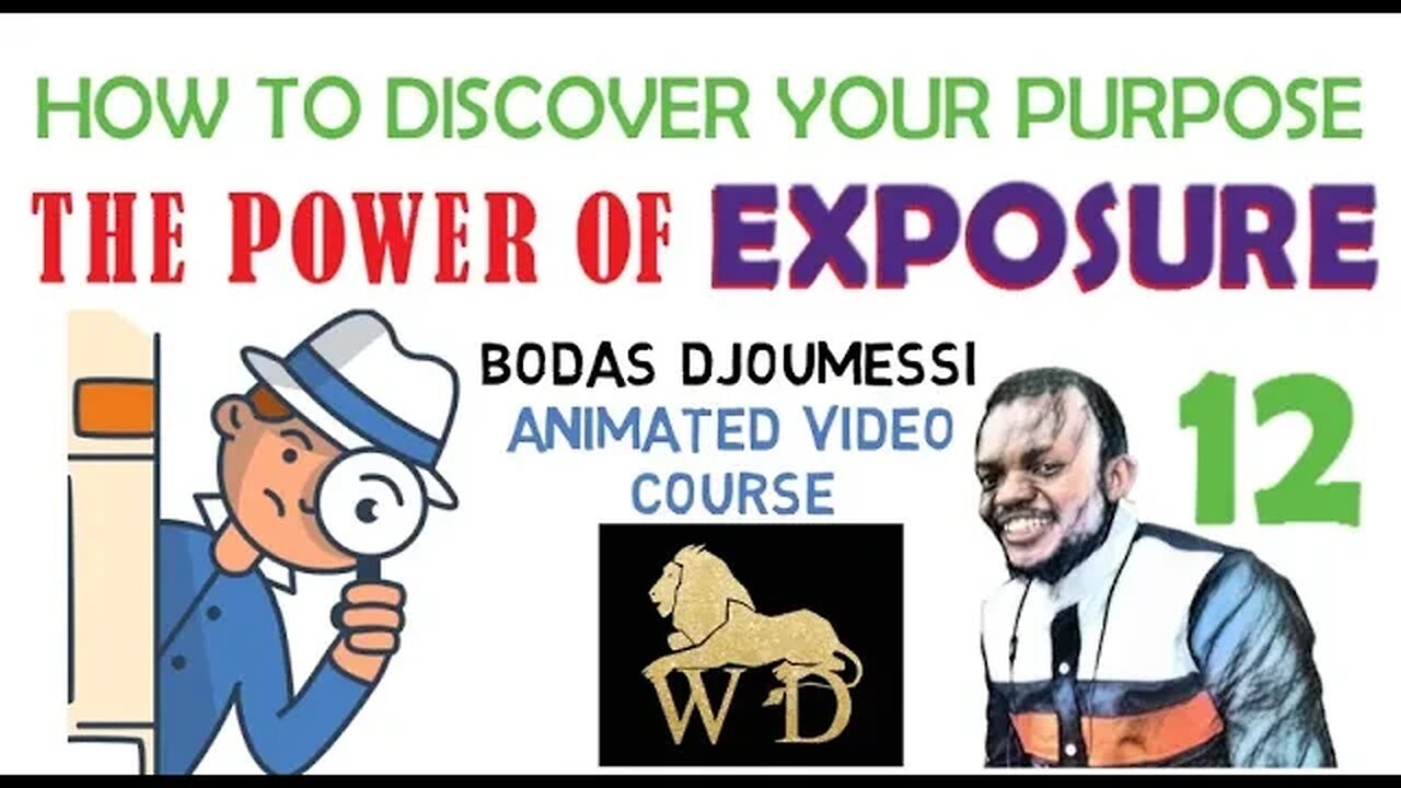 12 HOW TO DISCOVER YOUR PURPOSE || THE POWER OF EXPOSURE || VIDEO COURSE || HTDYP