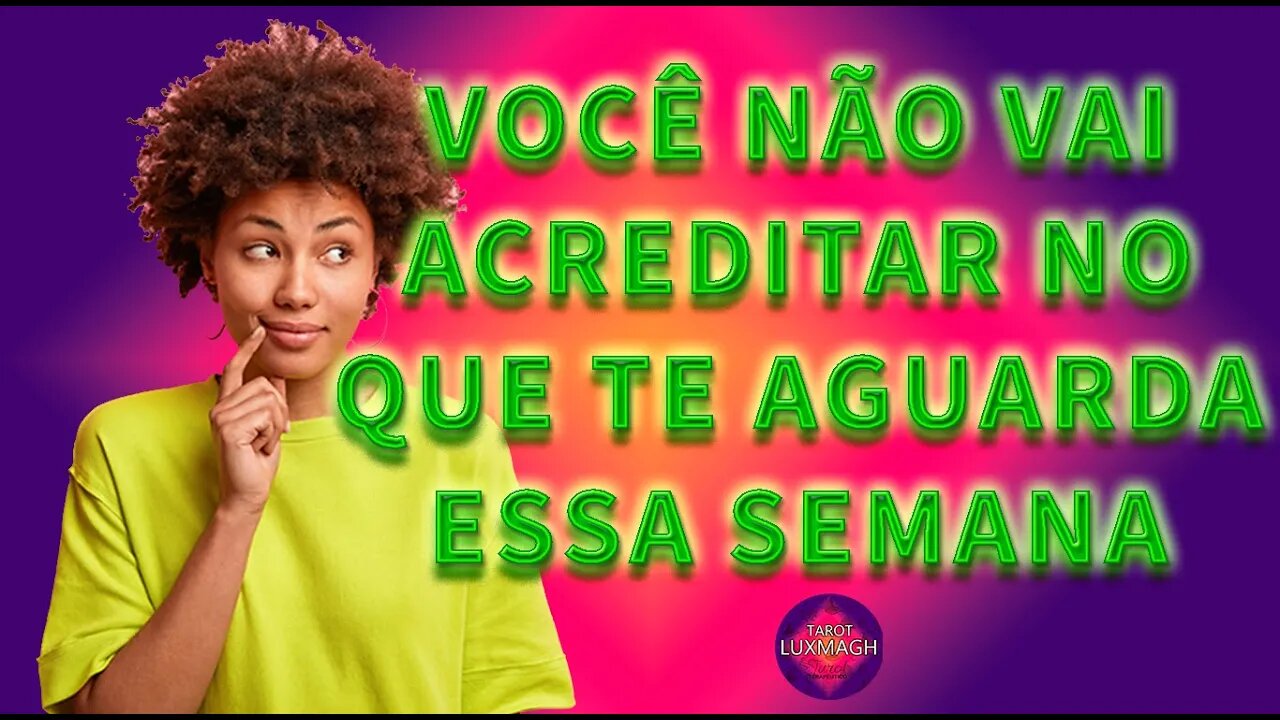VOCÊ NÃO VAI ACREDITAR NO QUE TE AGUARDA ESSA SEMANA 😱#luxmagh