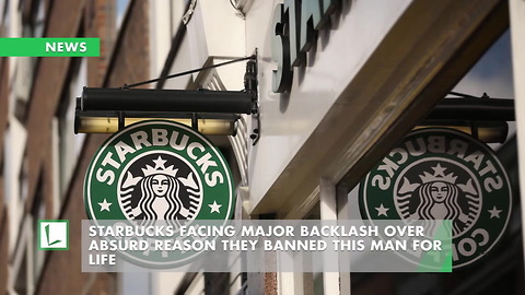 Starbucks Facing Major Backlash Over Absurd Reason They Banned This Man for Life