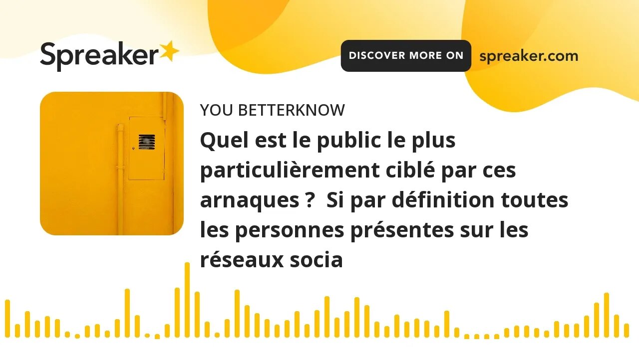 Quel est le public le plus particulièrement ciblé par ces arnaques ? Si par définition toutes les p