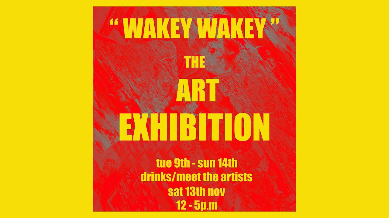 Wakey Wakey Art Exhibition, Brighton 9th - 14th November 2021