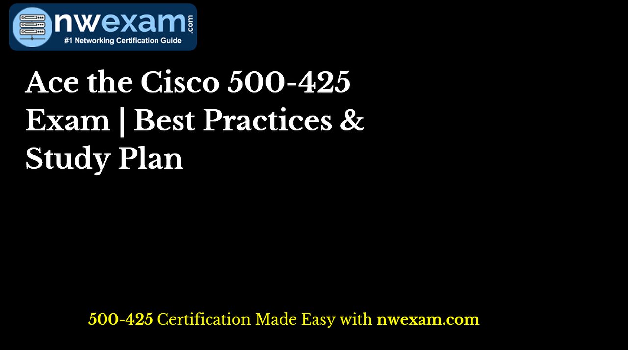 Ace the Cisco 500-425 Exam | Best Practices & Study Plan