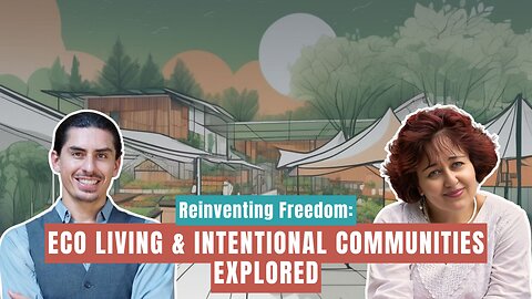 Reinventing Freedom: Eco Living & Intentional Communities Explored