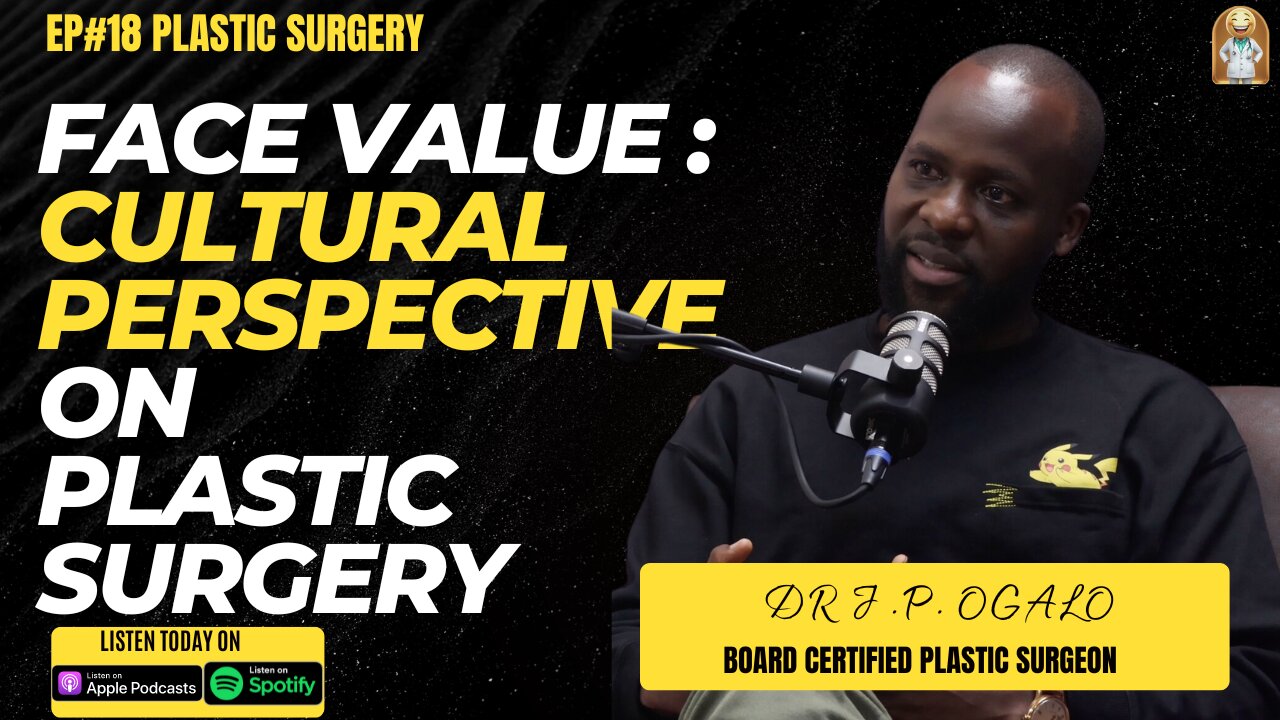 EP #18 PLASTIC SURGERY IN KENYA, RECONSTRUCTIVE VS COSMETIC SURGERY , GENDER TRANSFORMATION & FGM