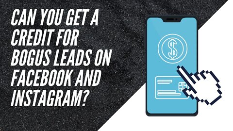 Can You Get a Credit for Bogus Leads on Facebook and Instagram?