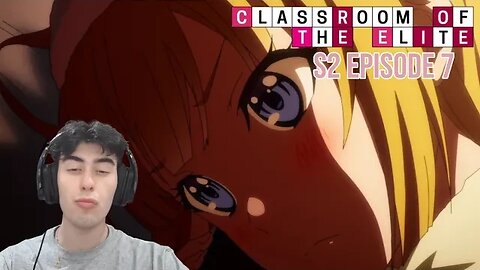 NAUGHTY STUFF😊 | Classroom of The Elite Reaction | S2 Ep 7