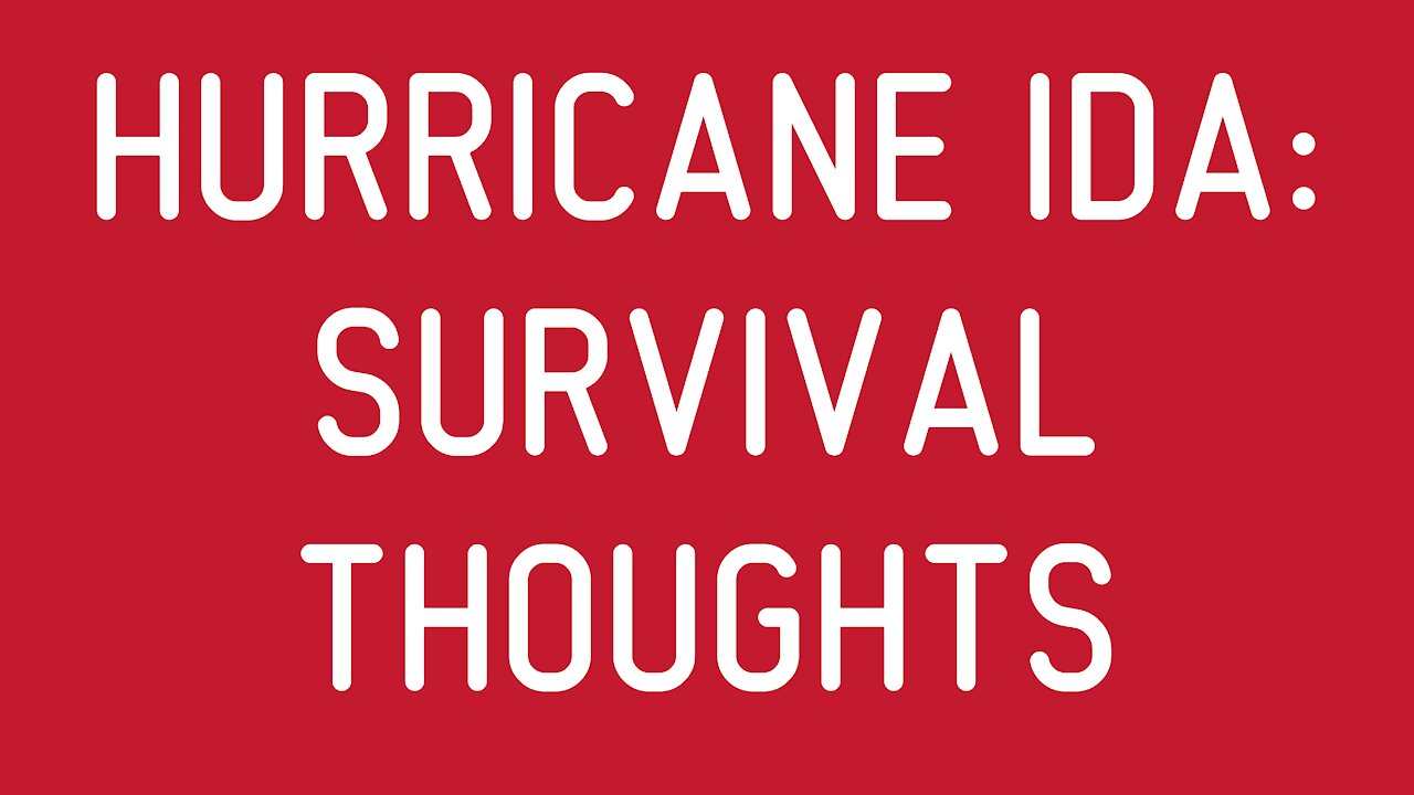 Hurricane Ida: Survival Thoughts