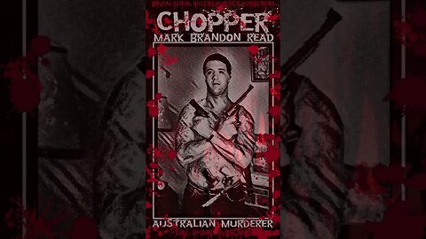 Mark Brandon Read, Chopper, Australian Murderer