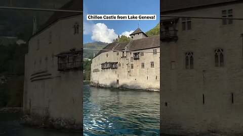 1,000 year old Chillon Castle on Lake Geneva!