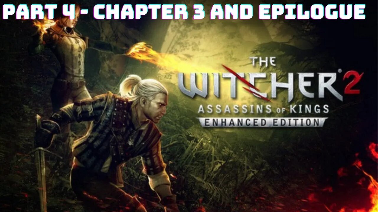 The Witcher 2: Assassins of Kings Gameplay Walkthrough No Commentary Part 4 - Chapter 3 And Epilogue