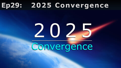 Episode 29: 2025 Convergence