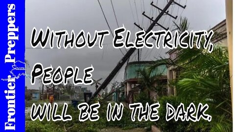 Without Electricity, People will be in the dark.