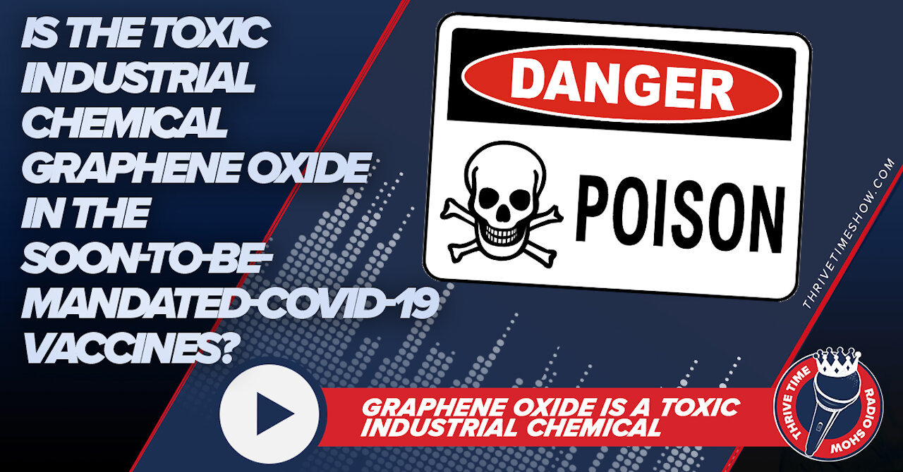 Is the TOXIC Industrial Chemical Graphene Oxide In the Soon-To-Be-Mandated-COVID-19 Vaccines?