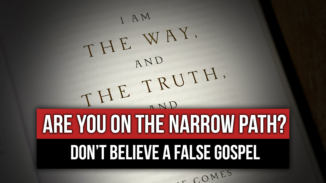 Are You on the Narrow Path? Don’t Believe a False Gospel