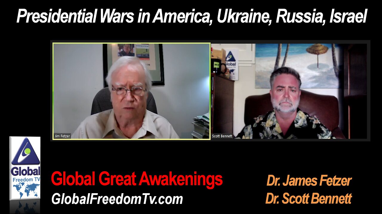 2024-05-14 Dr. Scott Bennett with Dr. James Fetzer: Presidential Wars in America, Ukraine, Russia and Israel.