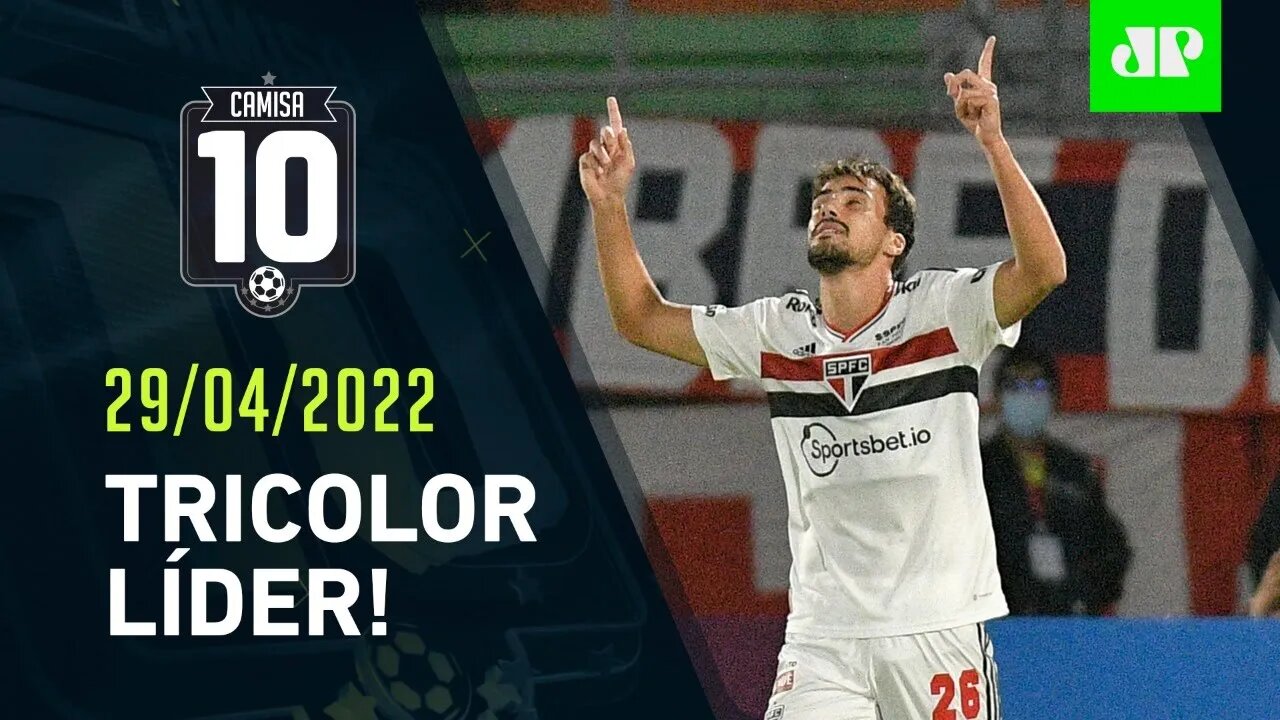 São Paulo VENCE na ALTITUDE e segue LÍDER ISOLADO na Sul-Americana | CAMISA 10 – 29/04/22