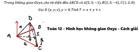 Trong không gian Oxyz,cho tứ diện đều ABCD có A(5;3;-1),B(2;3;-4),C(1;2;0) Gọi D (x;y;z)