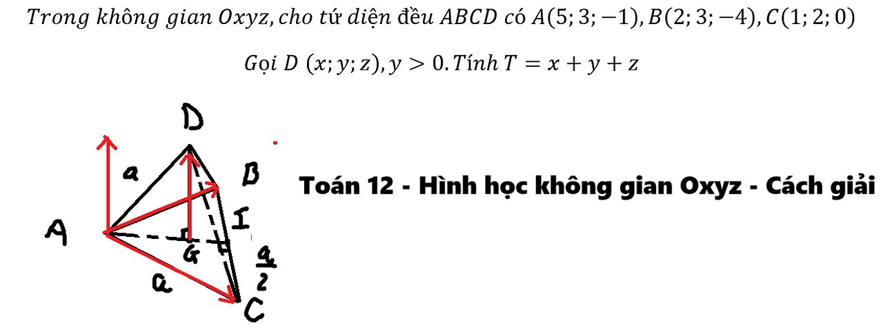 Trong không gian Oxyz,cho tứ diện đều ABCD có A(5;3;-1),B(2;3;-4),C(1;2;0) Gọi D (x;y;z)