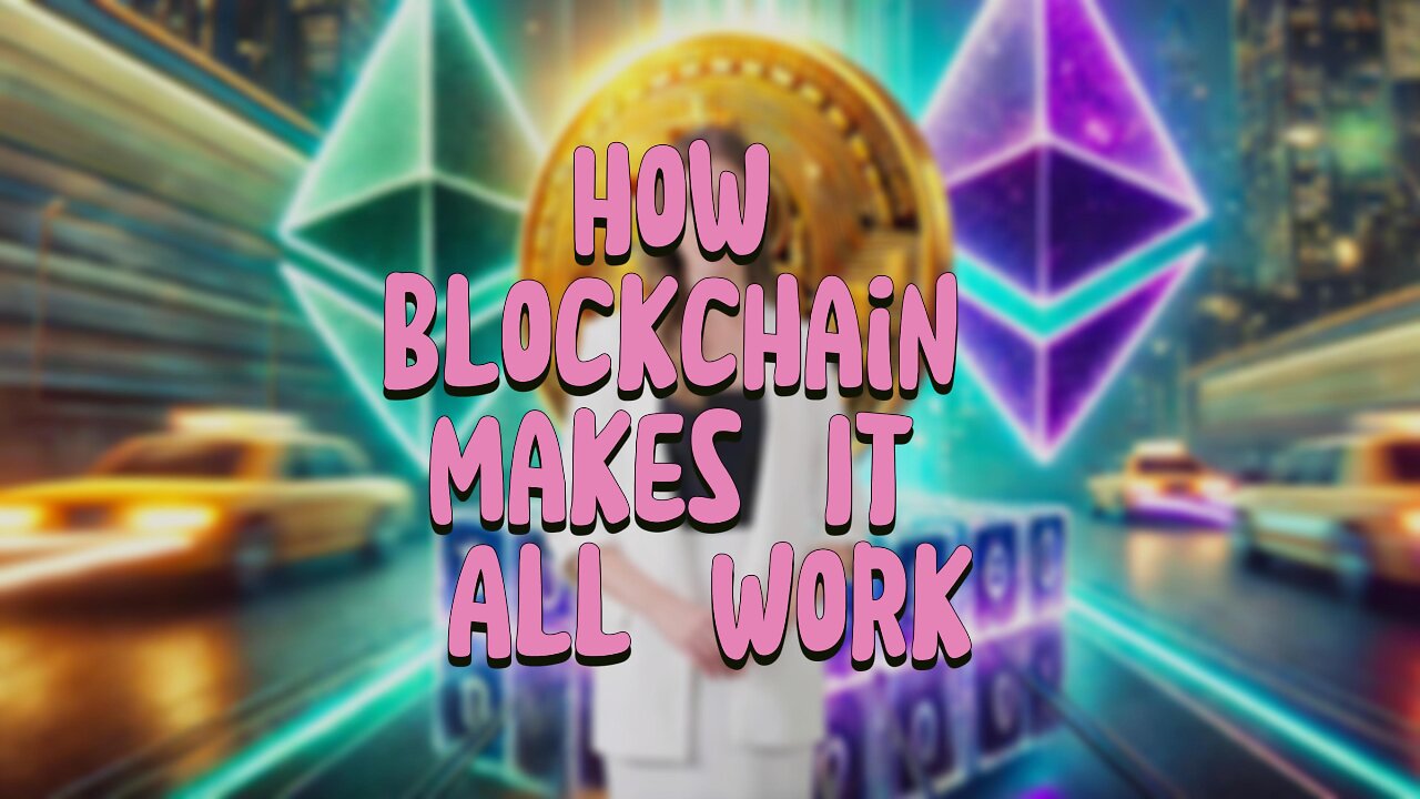 How Blockchain Makes It All Work