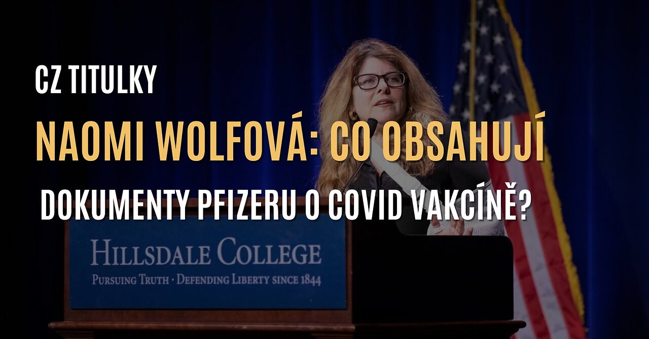 Naomi Wolfová: Co obsahují interní dokumenty Pfizeru o COVID vakcíně? (CZ TITULKY)