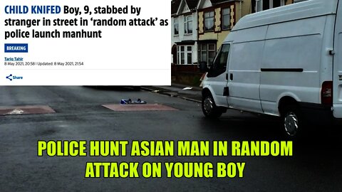 Police Hunt Tall & Scruffy Asian Man Who Stabbed 9 Year Old Boy In the Face