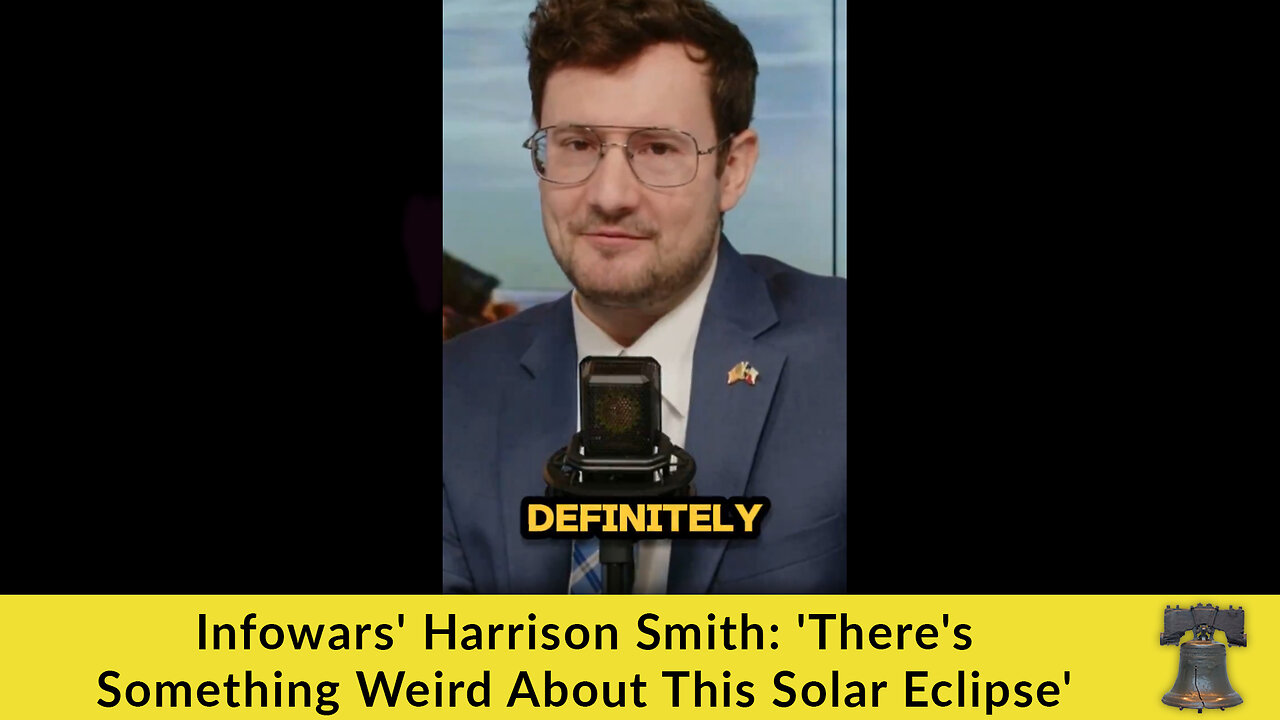 Infowars' Harrison Smith: 'There's Something Weird About This Solar Eclipse'