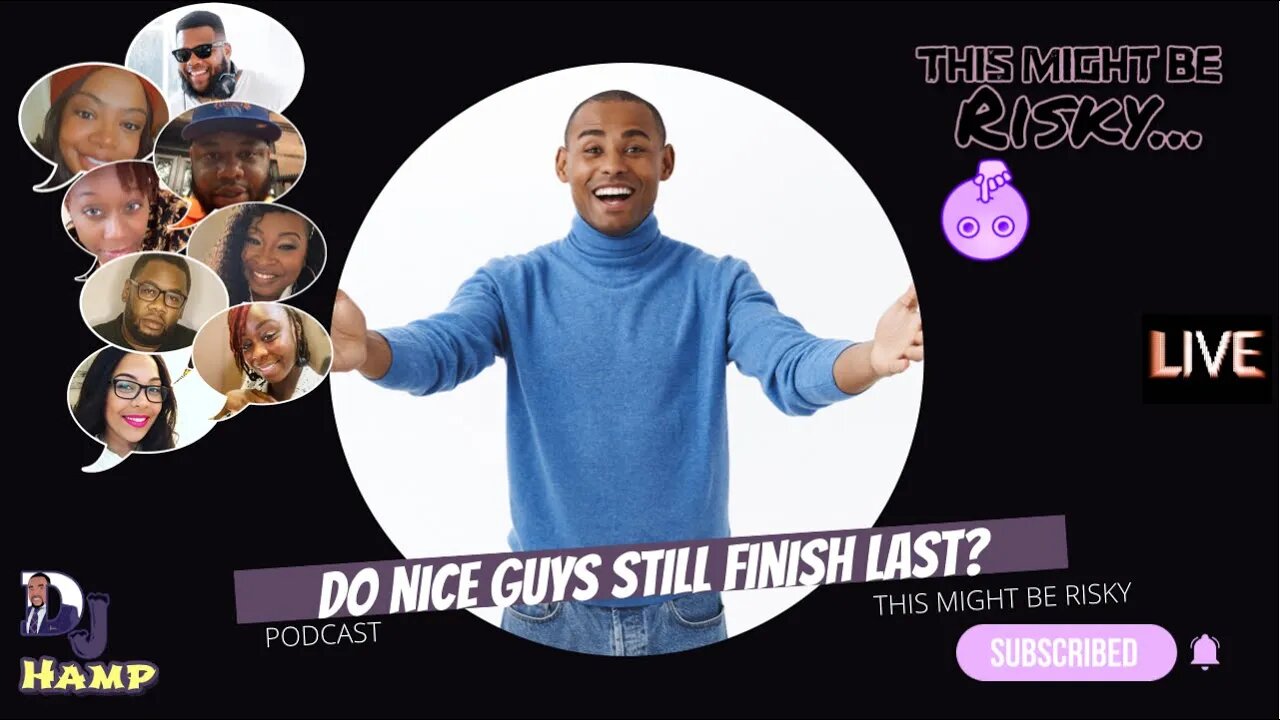 BUB SAYS NICE GUYS FINISH LAST AND THAT'S WHY THEY GET PUT IN THE FRIEND ZONE! AGREE OR DISAGREE?