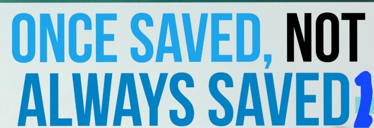 Once Saved Not Always Saved 2