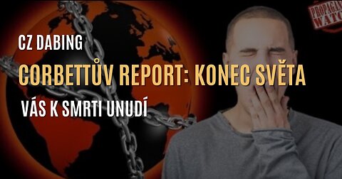 Corbettův report: Konec světa vás k unudí k smrti (CZ DABING)