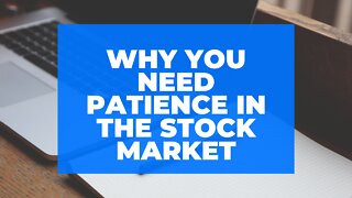 Why you need patience in the stock market