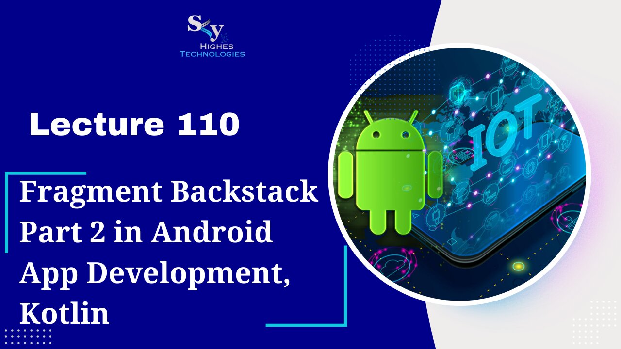 110. Fragment Backstack Part 2 in Android App Development, Kotlin | Skyhighes | Android Development